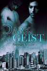 Dark Geist by Amanda Steiger Dark Geist by Amanda Steiger