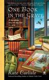 One Book in the Grave by Kate Carlisle One Book in the Grave by Kate Carlisle