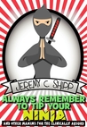 Always Remember to Tip Your Ninja: And Other Maxims for the Clinically Absurd