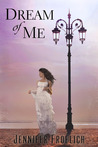 Dream of Me by Jennifer Froelich