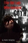 The Old Lady Who Invented Goth (American Edition) The Old Lady Who Invented Goth (American Edition)