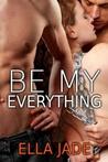 Be My Everything Be My Everything