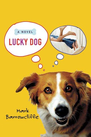 Lucky Dog by Mark Barrowcliffe — Reviews, Discussion, Bookclubs, Lists