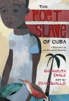The Poet Slave of Cuba by Margarita Engle