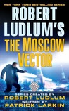 The Moscow Vector by Patrick Larkin The Moscow Vector by Patrick Larkin