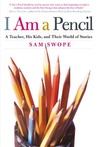 I Am a Pencil by Sam Swope