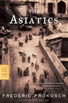 The Asiatics: A Novel The Asiatics: A Novel