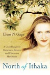 North of Ithaka: A Granddaughter Returns to Greece and Discovers Her Roots North of Ithaka: A Granddaughter Returns to Greece and Discovers Her Roots