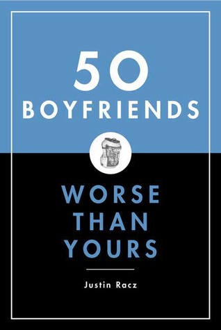 50 Boyfriends Worse Than Yours by Justin Racz