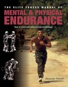 Elite Forces Manual of Mental and Physical Endurance: How to Reach Your Physical and Mental Peak Elite Forces Manual of Mental and Physical Endurance: How to Reach Your Physical and Mental Peak