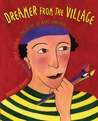 Dreamer from the Village: The Story of Marc Chagall Dreamer from the Village: The Story of Marc Chagall