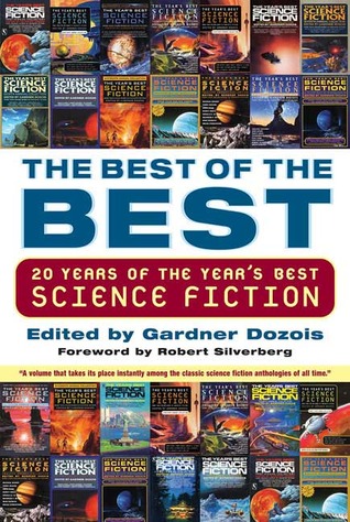 The Best of the Best by Gardner R. Dozois The Best of the Best by Gardner R. Dozois