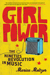 Girl Power by Marisa Meltzer Girl Power by Marisa Meltzer