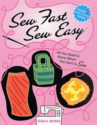 Sew Fast Sew Easy by Elissa K. Meyrich