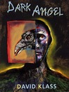 Dark Angel by David Klass Dark Angel by David Klass