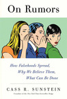 On Rumors: How Falsehoods Spread, Why We Believe Them, What Can Be Done On Rumors: How Falsehoods Spread, Why We Believe Them, What Can Be Done