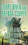 Building Harlequin's Moon by Larry Niven Building Harlequin's Moon by Larry Niven