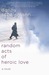 Random Acts of Heroic Love (Hardcover)