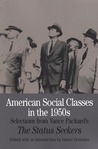 American Social Classes in the 1950s: Selections from Vance Packard's The Status Seekers American Social Classes in the 1950s: Selections from Vance Packard's The Status Seekers