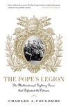 The Pope's Legion: The Multinational Fighting Force that Defended the Vatican