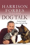 Dog Talk: Lessons Learned from a Life with Dogs Dog Talk: Lessons Learned from a Life with Dogs