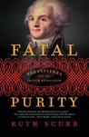Fatal Purity by Ruth Scurr Fatal Purity by Ruth Scurr