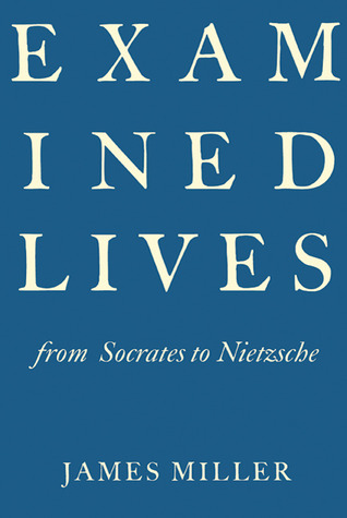 Examined Lives by James  Miller