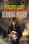 Burning Water by Mercedes Lackey Burning Water by Mercedes Lackey