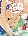 Make Me a Woman by Vanessa Davis Make Me a Woman by Vanessa Davis