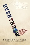 Overthrow by Stephen Kinzer Overthrow by Stephen Kinzer
