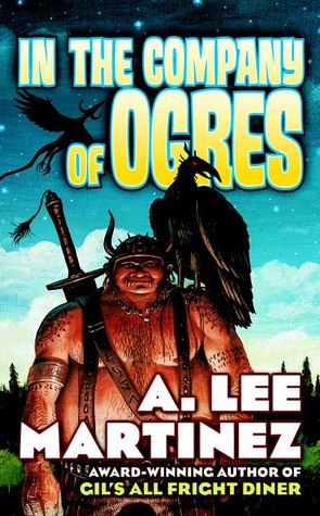 In the Company of Ogres by A. Lee Martinez In the Company of Ogres by A. Lee Martinez