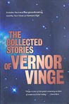 The Collected Stories of Vernor Vinge by Vernor Vinge The Collected Stories of Vernor Vinge by Vernor Vinge