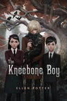 The Kneebone Boy by Ellen Potter The Kneebone Boy by Ellen Potter