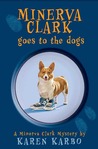 Minerva Clark Goes to the Dogs (Minerva Clark, #2) Minerva Clark Goes to the Dogs (Minerva Clark, #2)