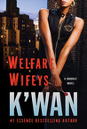 Welfare Wifeys by K'wan Welfare Wifeys by K'wan