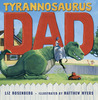 Tyrannosaurus Dad by Liz Rosenberg Tyrannosaurus Dad by Liz Rosenberg