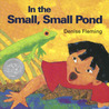 In the Small, Small Pond by Denise Fleming In the Small, Small Pond by Denise Fleming