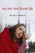 My Lost and Found Life by Melodie Bowsher