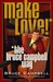 Make Love the Bruce Campbell Way by Bruce Campbell