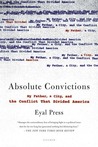 Absolute Convictions: My Father, a City, and the Conflict That Divided America