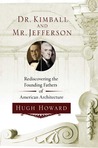 Dr. Kimball and Mr. Jefferson: Rediscovering the Founding Fathers of American Architecture Dr. Kimball and Mr. Jefferson: Rediscovering the Founding Fathers of American Architecture
