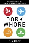 Dork Whore by Iris Bahr Dork Whore by Iris Bahr
