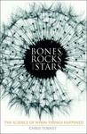 Bones, Rocks and Stars: The Science of When Things Happened Bones, Rocks and Stars: The Science of When Things Happened
