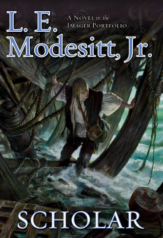 Scholar by L.E. Modesitt Jr. Scholar by L.E. Modesitt Jr.