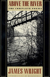 Above the River by James Wright Above the River by James Wright