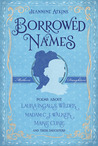 Borrowed Names by Jeannine Atkins Borrowed Names by Jeannine Atkins