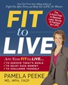 Fit to Live: The 5-Point Plan to be Lean, Strong, and Fearless for Life Fit to Live: The 5-Point Plan to be Lean, Strong, and Fearless for Life