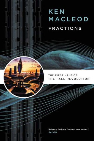 Fractions by Ken MacLeod Fractions by Ken MacLeod