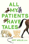 All My Patients Have Tales by Jeff Wells