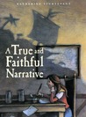 A True and Faithful Narrative by Katherine Sturtevant